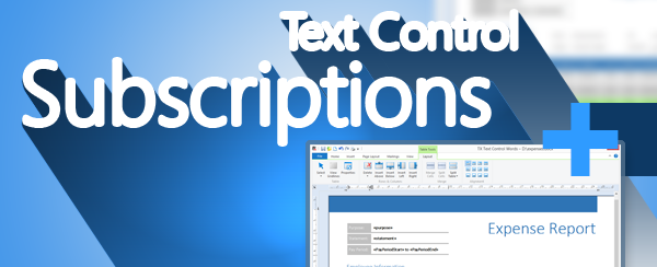 Text Control Subscriptions: Your easy way to stay up-to-date