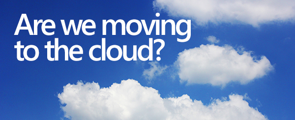 Are we moving to the cloud?